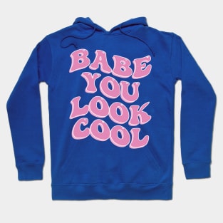 Babe You Look Cool Cute Aesthetic Pink Inspirational Quote Hoodie